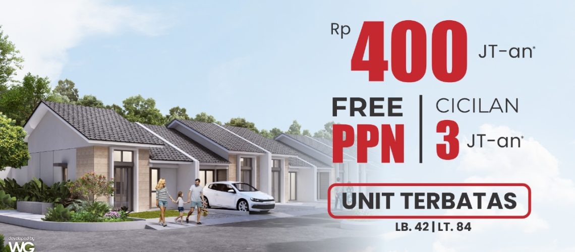 Manfaatkan Promo Bebas PPN 100%, Saatnya Wujudkan Miliki Rumah Impian